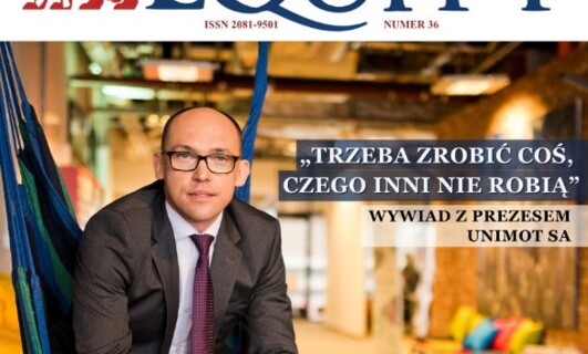 ROBIMY REALNY BIZNES. WYWIAD Z PREZESEM UNIMOT- ROBERTEM BRZOZOWSKIM W EQUITY MAGAZINE